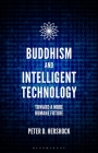 Buddhism and Intelligent Technology: Toward a More Humane Future By Peter D. Hershock Cover Image