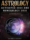 Astrology Activated 2021 AND Numerology 2021 (2 Books IN 1) Cover Image