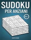Sudoku Per Anziani: 200 Sudoku Facili per Anziani con Soluzioni - Large Vol 1 By Kampelmann Cover Image