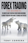 Forex Trading for Beginners: The Complete Guide to Creating a Passive Income and Becoming a Currency Trader with Forex Market. Techniques and Strat Cover Image