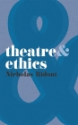 Theatre and Ethics By Nicholas Ridout Cover Image