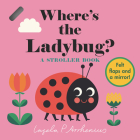 Where’s the Ladybug?: A Stroller Book (Where's The) By Ingela P. Arrhenius (Illustrator) Cover Image