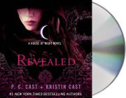 Revealed: A House of Night Novel (House of Night Novels #11) By P. C. Cast, Caitlin Davies (Read by), Kristin Cast Cover Image