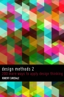 Design Methods 2: 200 more ways to apply Design Thinking By Robert Curedale Cover Image