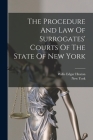 The Procedure And Law Of Surrogates' Courts Of The State Of New York By Willis Edgar Heaton, New York (State) (Created by) Cover Image