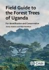 Field Guide to the Forest Trees of Uganda: For Identification and Conservation By James Kalema, Alan Hamilton Cover Image