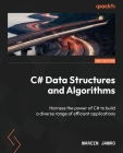 C# Data Structures and Algorithms - Second Edition: Harness the power of C# to build a diverse range of efficient applications Cover Image