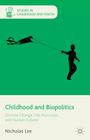 Childhood and Biopolitics: Climate Change, Life Processes and Human Futures (Studies in Childhood and Youth) By N. Lee Cover Image
