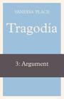 Tragodia 3: Argument By Vanessa Place Cover Image