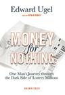 Money for Nothing: One Man's Journey Through the Dark Side of Lottery Millions Cover Image