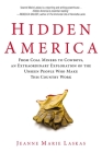 Hidden America: From Coal Miners to Cowboys, an Extraordinary Exploration of the Unseen People Who Make This Country Work By Jeanne Marie Laskas Cover Image