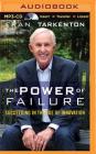 The Power of Failure: Succeeding in the Age of Innovation Cover Image