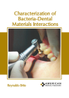 Characterization of Bacteria-Dental Materials Interactions By Reynaldo Brito (Editor) Cover Image