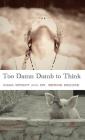 Too Damn Dumb to Think By Diana Wright, Bernie Decoke Cover Image