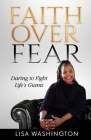 Faith Over Fear: Daring to Fight Life's Giants By Lisa Washington Cover Image