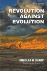Revolution Against Evolution By Douglas B. Sharp Cover Image