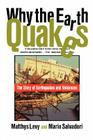 Why the Earth Quakes: The Story of Earthquakes and Volcanoes By Matthys Levy, Mario Salvadori, Michael Lilly (Illustrator) Cover Image
