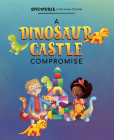 A Dinosaur Castle Compromise By Avenue a Cover Image