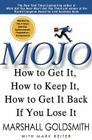 Mojo: How to Get It, How to Keep It, How to Get It Back If You Lose It By Marshall Goldsmith Cover Image