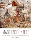 Image Encounters: Moche Murals and Archaeo Art History By Lisa Trever Cover Image