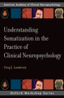 Understanding Somatization in the Practice of Clinical Neuropsychology (Aacn Workshop) Cover Image
