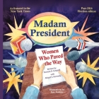 Madam President: Women Who Paved the Way By Nichola D. Gutgold, Abigail Kennedy, Ramsey Jane (Illustrator) Cover Image