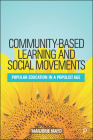 Community-Based Learning and Social Movements: Popular Education in a Populist Age By Marjorie Mayo Cover Image