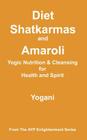 Diet, Shatkarmas and Amaroli - Yogic Nutrition & Cleansing for Health and Spirit: (AYP Enlightenment Series) By Yogani Cover Image
