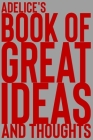 Adelice's Book of Great Ideas and Thoughts: 150 Page Dotted Grid and individually numbered page Notebook with Colour Softcover design. Book format: 6 By 2. Scribble Cover Image