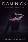 Dominick: Traumas y secretos By Freddy Henríquez Cover Image