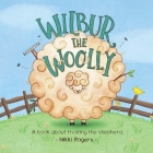 Wilbur the Woolly: A book about trusting the shepherd Cover Image