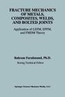 Fracture Mechanics of Metals, Composites, Welds, and Bolted Joints: Application of Lefm, Epfm, and Fmdm Theory Cover Image
