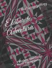 Elaborate Adventures: 4 Modern Foundation Paper Pieced Quilts By Marianne G. Jeffrey Cover Image