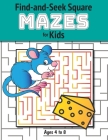 Find-and-Seek Square Mazes for Kids: (Ages 4-8) Maze Activity Workbook By Ashley Lee Cover Image