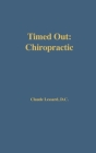 Timed Out Chiropractic By Claude Lessard Cover Image