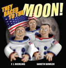 They Raced to the Moon By F.J Beerling, Gareth Bowler (Illustrator) Cover Image