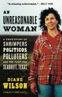 An Unreasonable Woman: A True Story of Shrimpers, Politicos, Polluters, and the Fight for Seadrift, Texas By Diane Wilson, Kenny Ausubel (Foreword by) Cover Image