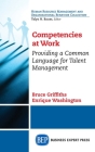 Competencies at Work: Providing a Common Language for Talent Management By Enrique Washington, Bruce Griffiths Cover Image