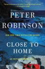 Close to Home (Inspector Banks Novels #13) By Peter Robinson Cover Image