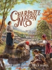 Charlotte Mason: The Teacher Who Revealed Worlds of Wonder By Lanaya Gore, Twila Farmer (Illustrator) Cover Image