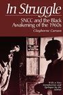 In Struggle: Sncc and the Black Awakening of the 1960s Cover Image