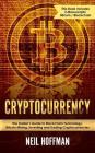 Cryptocurrency: Bitcoin, Blockchain, Cryptocurrency: The Insider's Guide to Blockchain Technology, Bitcoin Mining, Investing and Tradi By Gary McAllen (Editor), Neil Hoffman Cover Image