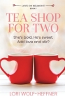 Tea Shop for Two By Lori Wolf-Heffner, Susan Fish (Editor), Heather Wright (Editor) Cover Image