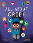 All about Grief By Lora-Ellen McKinney, Sophia Touliatou (Illustrator) Cover Image