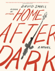 Home After Dark: A Novel By David Small Cover Image