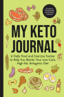 My Keto Journal: A Daily Food and Exercise Tracker to Help You Master Your Low-Carb, High-Fat, Ketogenic Diet (Includes a 90-Day Meal a Cover Image