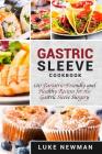 Gastric Sleeve Cookbook: 100 Bariatric-Friendly and Healthy Recipes for the Gastric Sleeve Surgery Cover Image