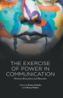 The Exercise of Power in Communication: Devices, Reception and Reaction By R. Schulze (Editor), H. Pishwa (Editor) Cover Image