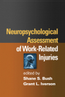 Neuropsychological Assessment of Work-Related Injuries By Shane S. Bush, PhD (Editor), Grant L. Iverson, PhD (Editor) Cover Image