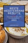 Beste Mediterrane Rezepte 2022: Viele Preiswerte Und Leckere Rezepte Cover Image